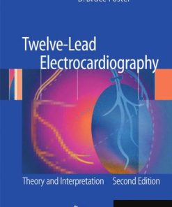 Twelve Lead Electrocardiography Theory and Interpretation 2nd Ed