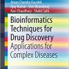 Bioinformatics Techniques for Drug Discovery Applications for Complex Diseases By Aman Chandra Kaushik