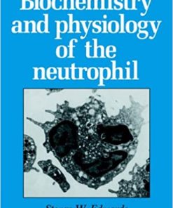 Biochemistry and Physiology of the Neutrophil By Steven W. Edwards