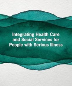 Integrating Health Care and Social Services for People with Serious Illness