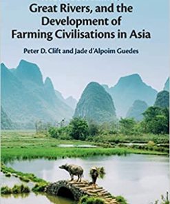 Monsoon Rains Great Rivers and the Development of Farming Civilisations in Asia