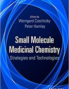 Small Molecule Medicinal Chemistry: Strategies and Technologies By Werngard Czechtizky
