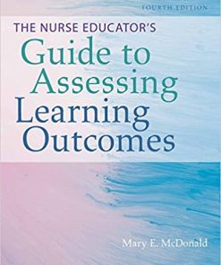 The Nurse Educator's Guide to Assessing Learning Outcomes 4th Edition