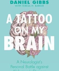 A Tattoo on my Brain A Neurologists Personal Battle against Alzheimers Disease