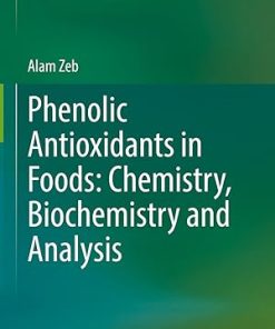 Phenolic Antioxidants in Foods Chemistry Biochemistry and Analysis