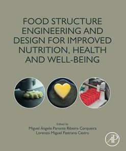 Food Structure Engineering and Design for Improved Nutrition Health and Well-being
