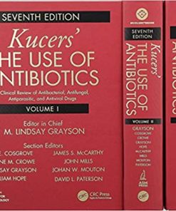Kucers' The Use of Antibiotics: A Clinical Review of Antibacterial Antifungal Antiparasitic and Antiviral Drugs - Three Volume Set 7th Edition