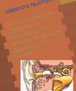 Die Verwendung des Ohrgeräts zur Behandlung von temporomandibulärer Dysfunktion und Bruxismus