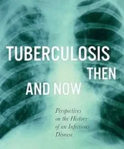 Tuberculosis Then and Now Perspectives on the History of an Infectious Disease