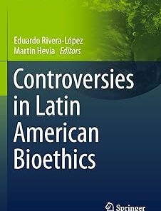 Controversies in Latin American Bioethics