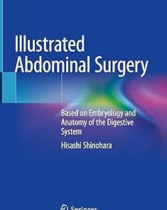 Illustrated Abdominal Surgery Based on Embryology and Anatomy of the Digestive System