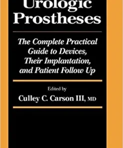 Urologic Prostheses The Complete Practical Guide to Devices Their Implantation and Patient Follow Up