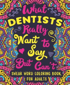 What Dentists Really Want to Say But Can't