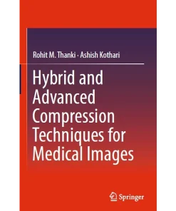 Hybrid and Advanced Compression Techniques for Medical Images