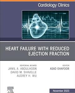 Heart failure with reduced ejection fraction An Issue of Cardiology Clinics (Volume 41-4)