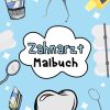 Zahnarzt Malbuch für Kinder