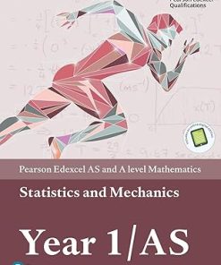 Edexcel AS and A Level Mathematics Statistics and Mechanics Year 1 AS