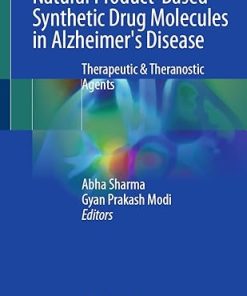 Natural Product Based Synthetic Drug Molecules in Alzheimers Disease Therapeutic & Theranostic Agents