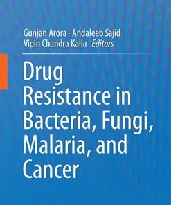 Drug Resistance in Bacteria Fungi Malaria and Cancer