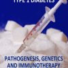 Type 1 Diabetes Pathogenesis Genetics and Immunotherapy