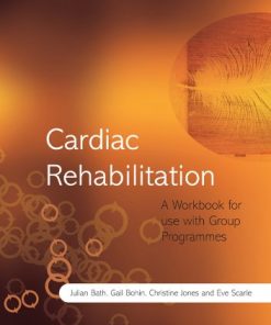 Cardiac Rehabilitation A Workbook for use with Group Programmes