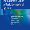 The Columbia Guide to Basic Elements of Eye Care