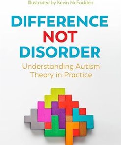 Difference Not Disorder Understanding Autism Theory in Practice
