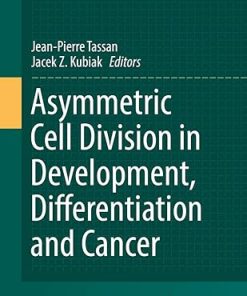 Asymmetric Cell Division in Development Differentiation and Cancer