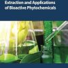 Advances in Extraction and Applications of Bioactive Phytochemicals