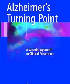 Alzheimers Turning Point A Vascular Approach to Clinical Prevention