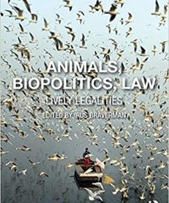Animals Biopolitics Law: Lively Legalities By Irus Braverman