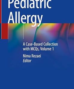 Pediatric Allergy A Case Based Collection with MCQs Volume 1
