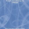 Pediatric Bronchoscopy for Clinicians