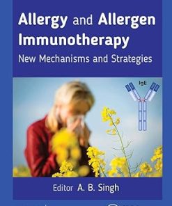 Allergy and Allergen Immunotherapy New Mechanisms and Strategies