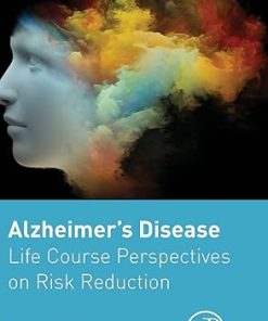 Alzheimers Disease Life Course Perspectives on Risk Reduction