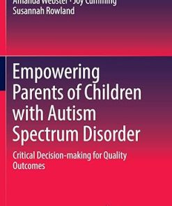 Empowering Parents of Children with Autism Spectrum Disorder Critical Decision making for Quality Outcomes