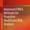 Improved Fmea Methods for Proactive Healthcare Risk Analysis