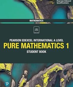 Pearson Edexcel International A Level Mathematics Pure Mathematics 1 Student Book