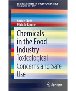 Chemicals in the Food Industry Toxicological Concerns and Safe Use