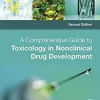 A Comprehensive Guide to Toxicology in Nonclinical Drug Development 2nd Edition