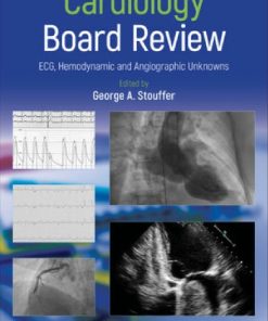 Cardiology Board Review ECG Hemodynamic and Angiographic Unknowns