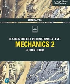 Pearson Edexcel International A Level Mathematics Mechanics 2 Student Book