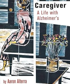 The Caregiver A Life with Alzheimers