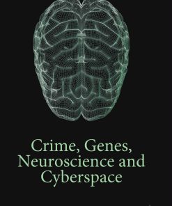 Crime Genes Neuroscience and Cyberspace