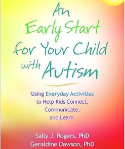 An Early Start for Your Child with Autism Using Everyday Activities to Help Kids Connect Communicate and Learn