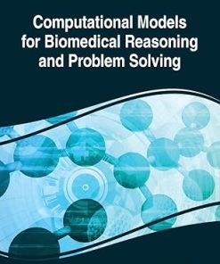 Computational Models for Biomedical Reasoning and Problem Solving