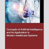 Concepts of Artificial Intelligence and its Application in Modern Healthcare Systems