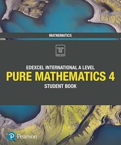 Edexcel International A Level Mathematics Pure 4 Mathematics Student Book