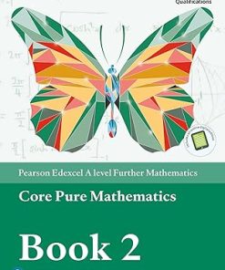 Pearson Edexcel A level Further Mathematics Core Pure Mathematics Book 2