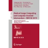 Medical Image Computing and Computer Assisted Intervention - MICCAI 2019